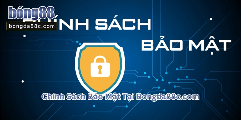 Chính Sách Bảo Mật