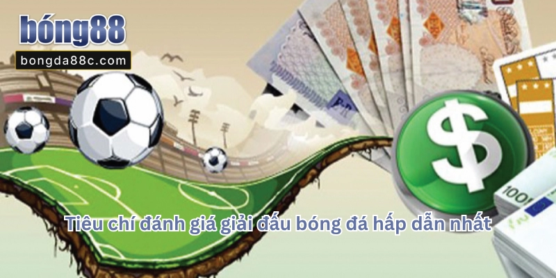 GIẢI ĐẤU BÓNG ĐÁ HẤP DẪN NHẤT