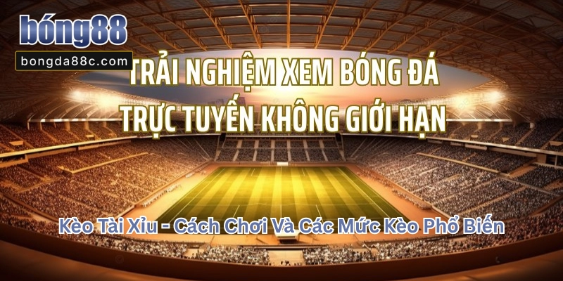 Kèo Tài Xỉu