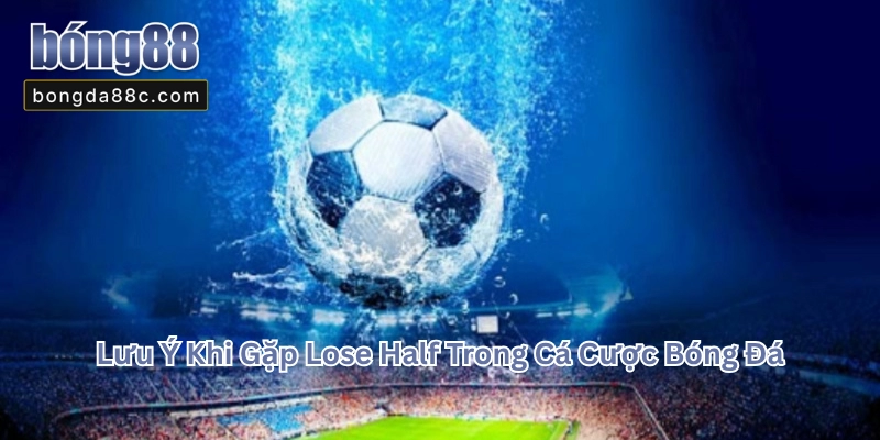 Lose Half Là Gì