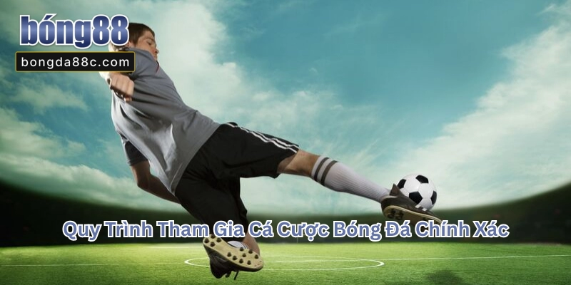 Quy Trình Tham Gia Cá Cược Bóng Đá